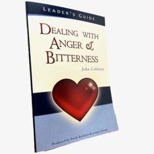 Dealing with Anger and Bitterness - Leader's Guide