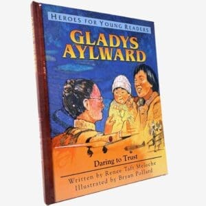 Gladys Aylward: Daring to Trust