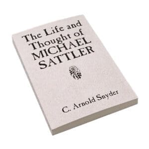 The Life and Thought of Michael Sattler