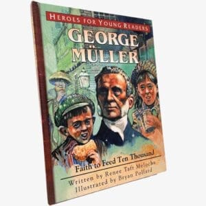 George Muller: Faith to Feed Ten Thousand