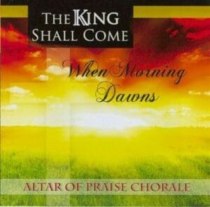 The King Shall Come When Morning Dawns