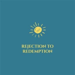 Rejection and Redemption