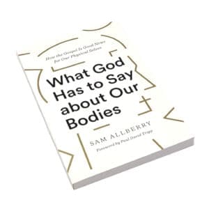 What God Has to Say about Our Bodies