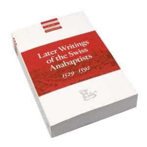 Later Writings of the Swiss Anabaptists