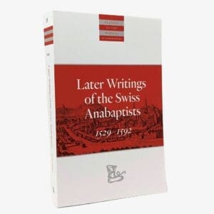 Later Writings of the Swiss Anabaptists
